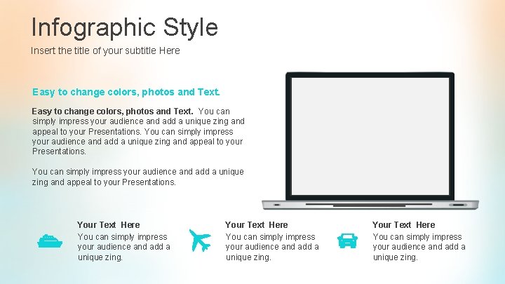 Infographic Style Insert the title of your subtitle Here Easy to change colors, photos