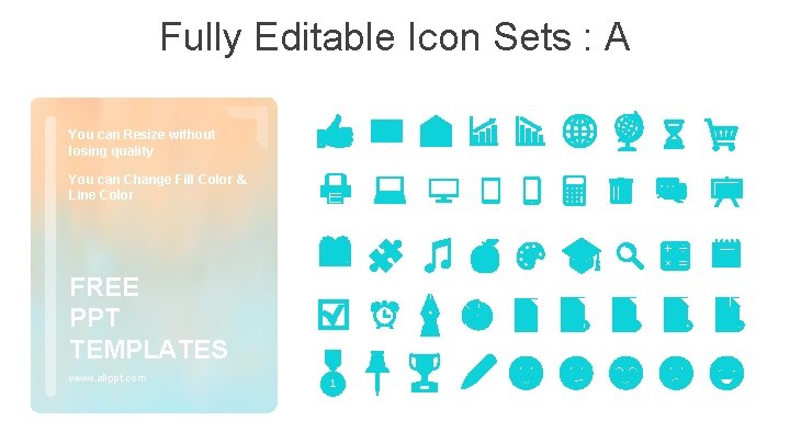 Fully Editable Icon Sets : A You can Resize without losing quality You can