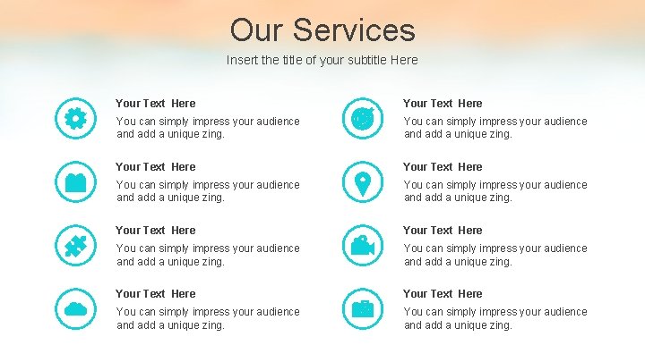 Our Services Insert the title of your subtitle Here Your Text Here You can