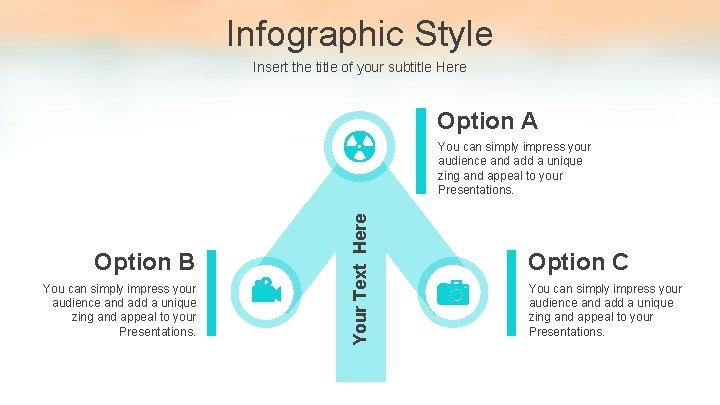 Infographic Style Insert the title of your subtitle Here Option A Option B You