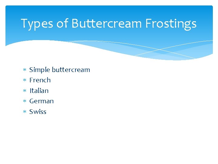 Types of Buttercream Frostings Simple buttercream French Italian German Swiss 