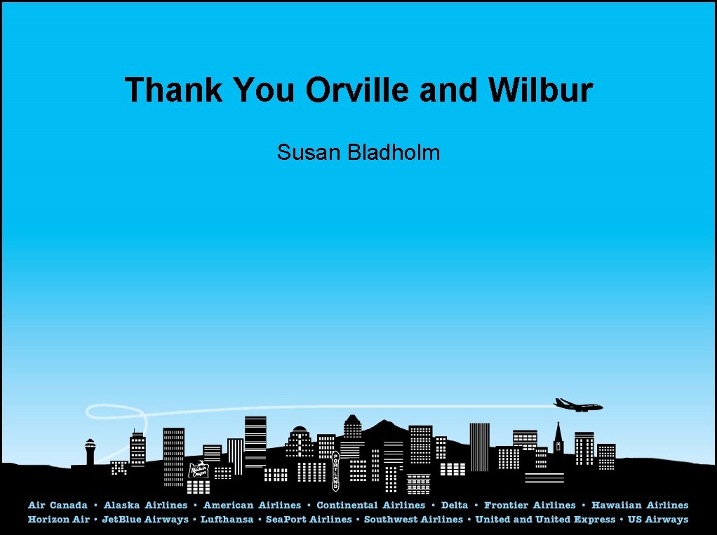 Thank You Orville and Wilbur Susan Bladholm 