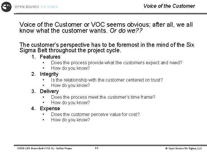 Voice of the Customer or VOC seems obvious; after all, we all know what