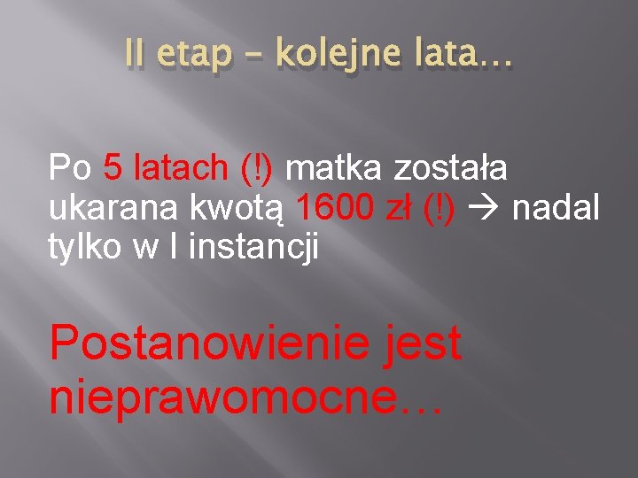 II etap – kolejne lata… Po 5 latach (!) matka została ukarana kwotą 1600