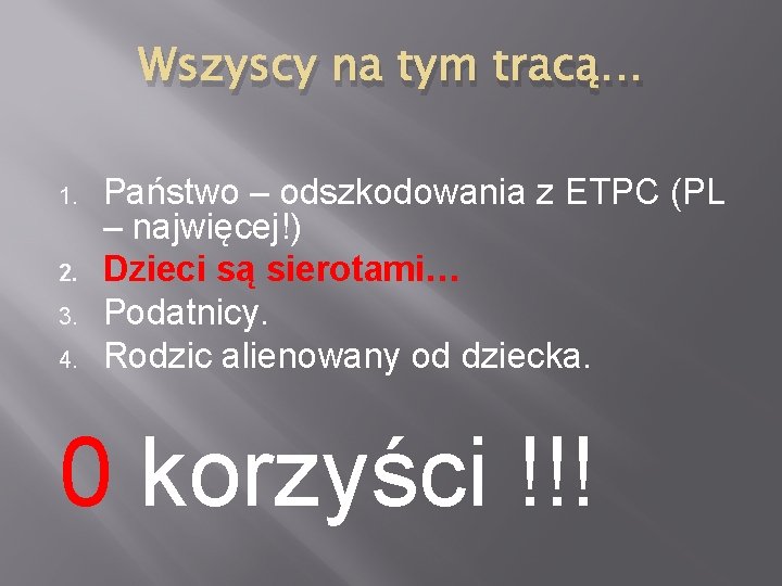 Wszyscy na tym tracą… 1. 2. 3. 4. Państwo – odszkodowania z ETPC (PL