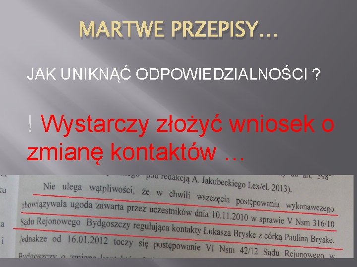 MARTWE PRZEPISY… JAK UNIKNĄĆ ODPOWIEDZIALNOŚCI ? ! Wystarczy złożyć wniosek o zmianę kontaktów …