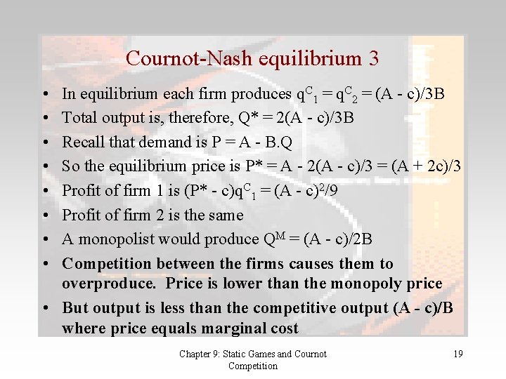Cournot-Nash equilibrium 3 • • In equilibrium each firm produces q. C 1 =