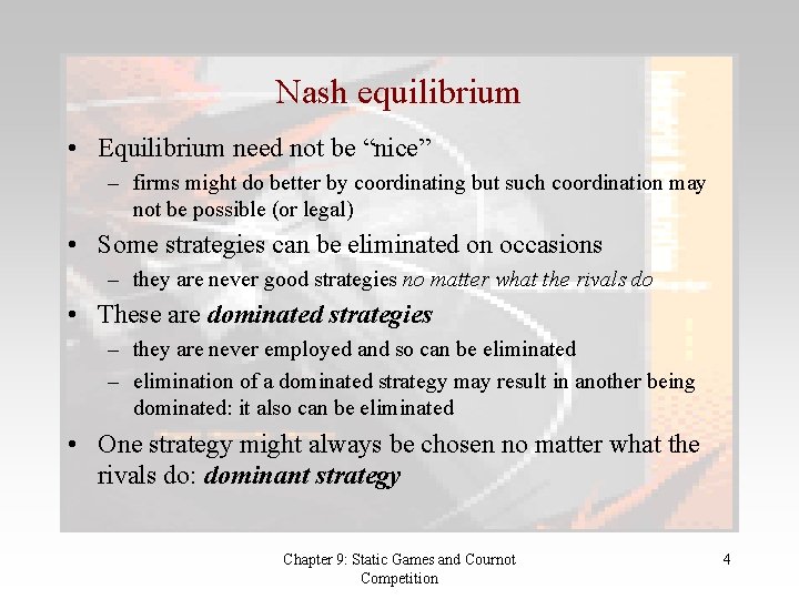 Nash equilibrium • Equilibrium need not be “nice” – firms might do better by