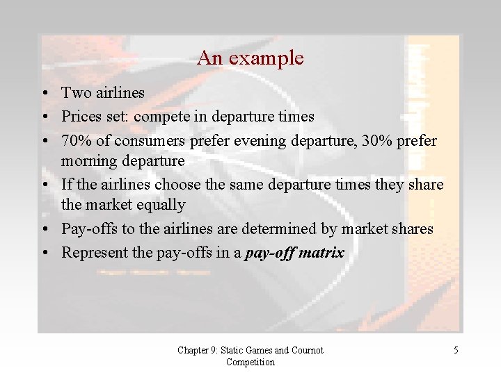 An example • Two airlines • Prices set: compete in departure times • 70%