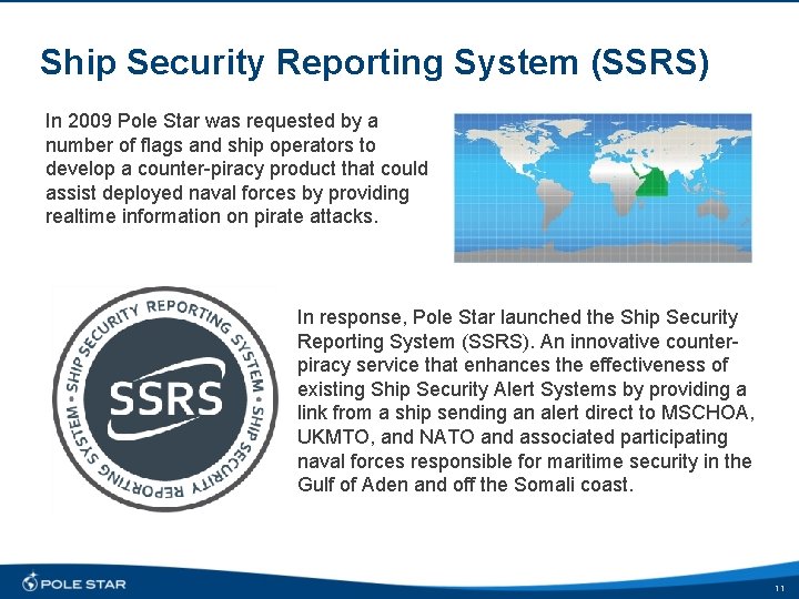 Ship Security Reporting System (SSRS) In 2009 Pole Star was requested by a number