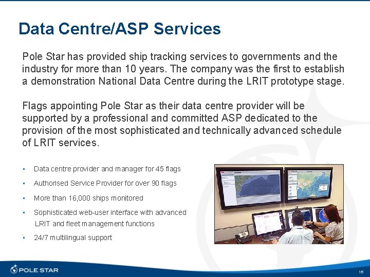 Data Centre/ASP Services Pole Star has provided ship tracking services to governments and the