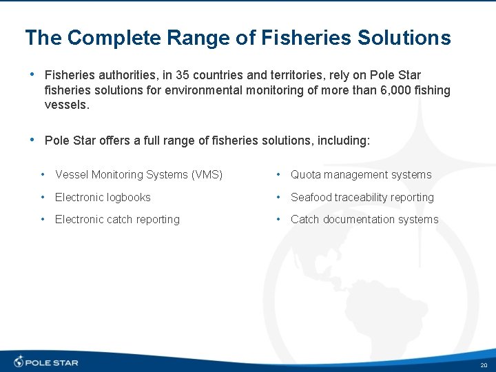 The Complete Range of Fisheries Solutions • Fisheries authorities, in 35 countries and territories,