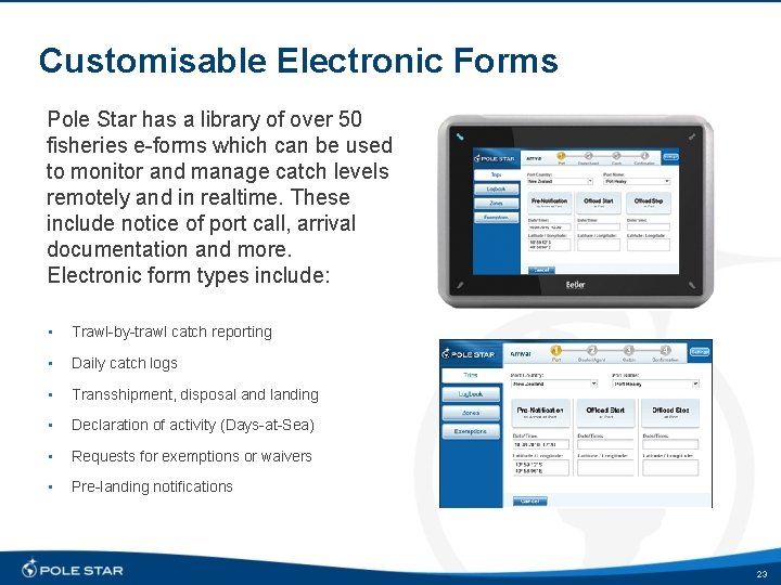 Customisable Electronic Forms Pole Star has a library of over 50 fisheries e-forms which