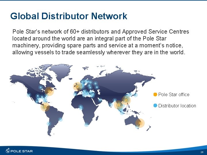 Global Distributor Network Pole Star’s network of 60+ distributors and Approved Service Centres located