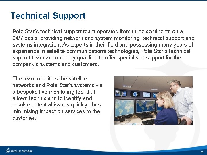 Technical Support Pole Star’s technical support team operates from three continents on a 24/7