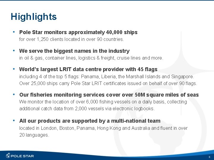 Highlights • Pole Star monitors approximately 40, 000 ships for over 1, 250 clients