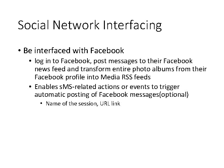 Social Network Interfacing • Be interfaced with Facebook • log in to Facebook, post Social Network Interfacing • Be interfaced with Facebook • log in to Facebook, post