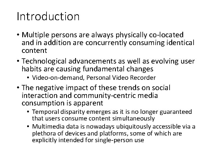 Introduction • Multiple persons are always physically co-located and in addition are concurrently consuming Introduction • Multiple persons are always physically co-located and in addition are concurrently consuming