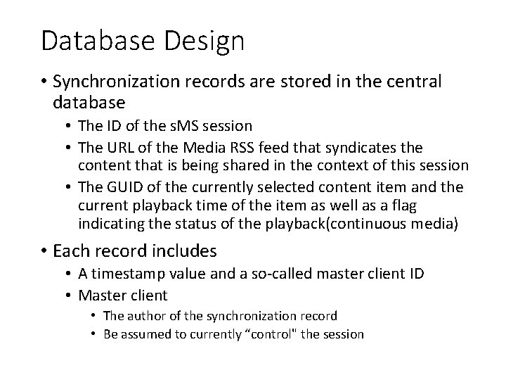 Database Design • Synchronization records are stored in the central database • The ID Database Design • Synchronization records are stored in the central database • The ID