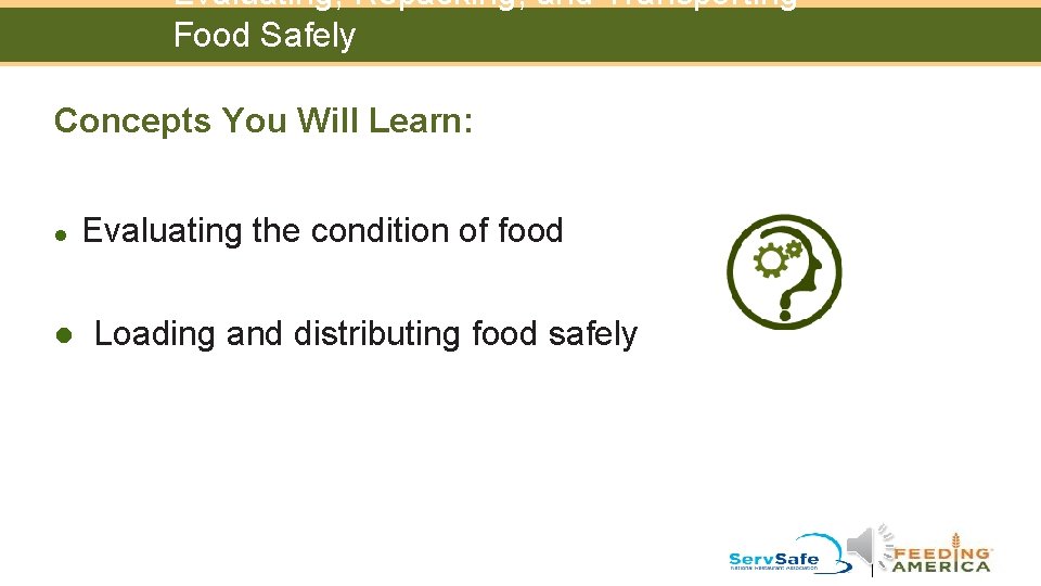Evaluating, Repacking, and Transporting Food Safely Concepts You Will Learn: l l Evaluating the