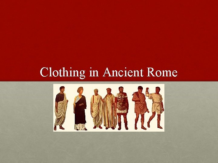 Clothing in Ancient Rome 