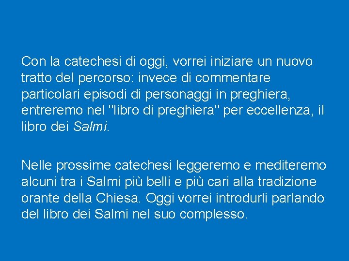 Con la catechesi di oggi, vorrei iniziare un nuovo tratto del percorso: invece di