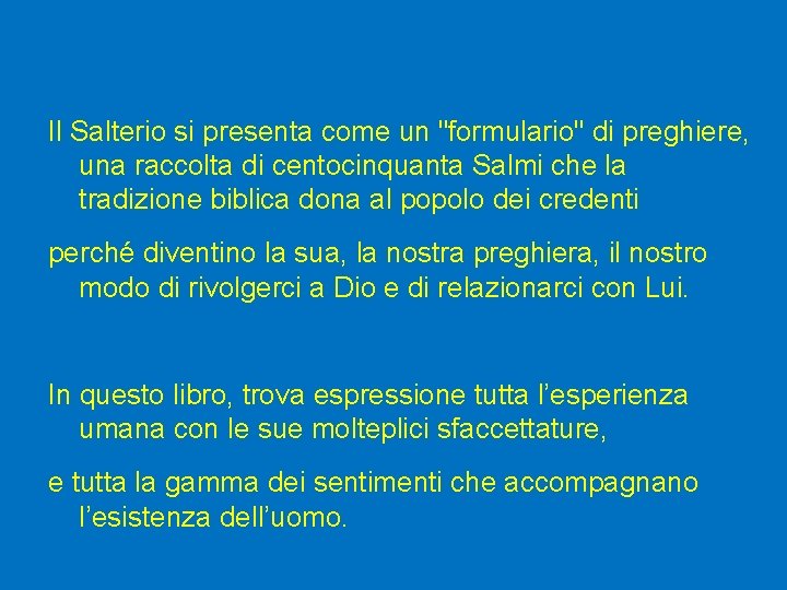 Il Salterio si presenta come un "formulario" di preghiere, una raccolta di centocinquanta Salmi