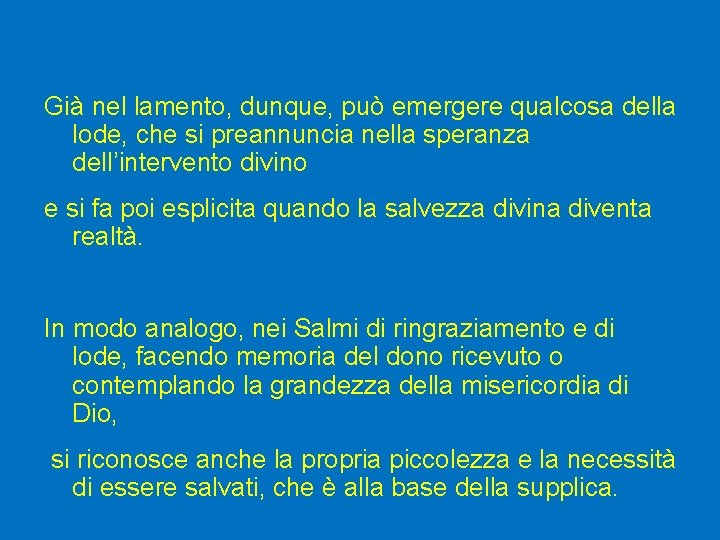 Già nel lamento, dunque, può emergere qualcosa della lode, che si preannuncia nella speranza