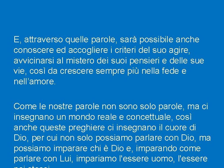 E, attraverso quelle parole, sarà possibile anche conoscere ed accogliere i criteri del suo