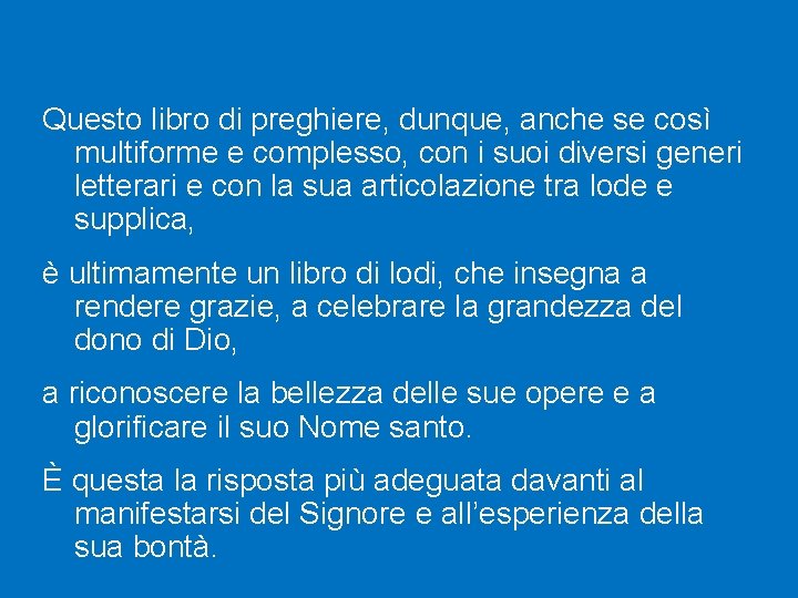 Questo libro di preghiere, dunque, anche se così multiforme e complesso, con i suoi