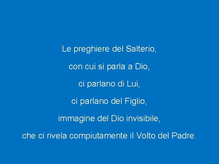 Le preghiere del Salterio, con cui si parla a Dio, ci parlano di Lui,