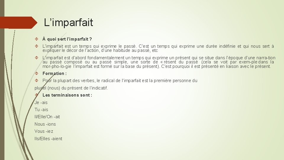 L’imparfait À quoi sert l’imparfait ? L’imparfait est un temps qui exprime le passé.
