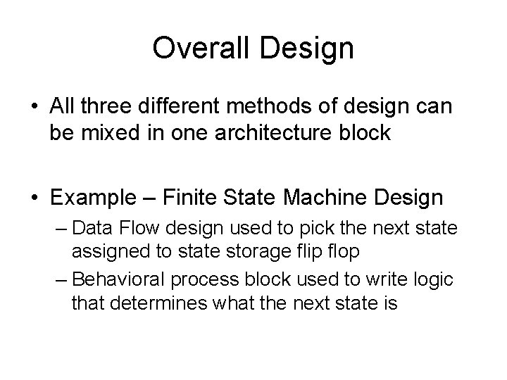 Overall Design • All three different methods of design can be mixed in one