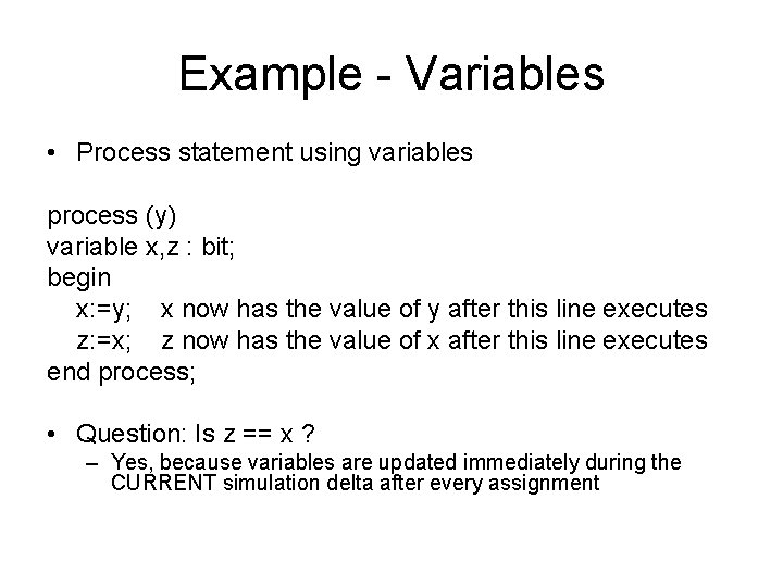 Example - Variables • Process statement using variables process (y) variable x, z :