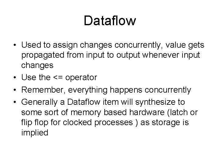 Dataflow • Used to assign changes concurrently, value gets propagated from input to output