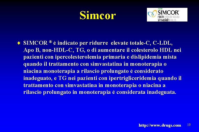 Simcor ¨ SIMCOR ® è indicato per ridurre elevate totale-C, C-LDL, Apo B, non-HDL-C,