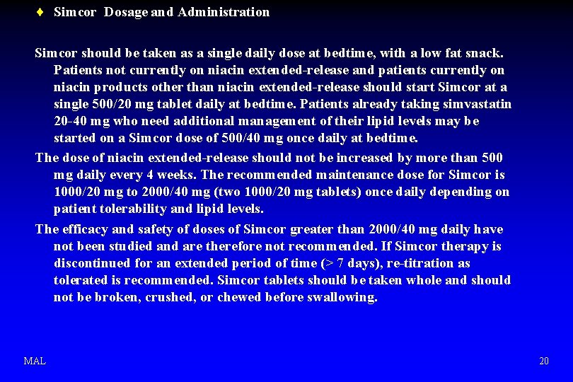 ¨ Simcor Dosage and Administration Simcor should be taken as a single daily dose