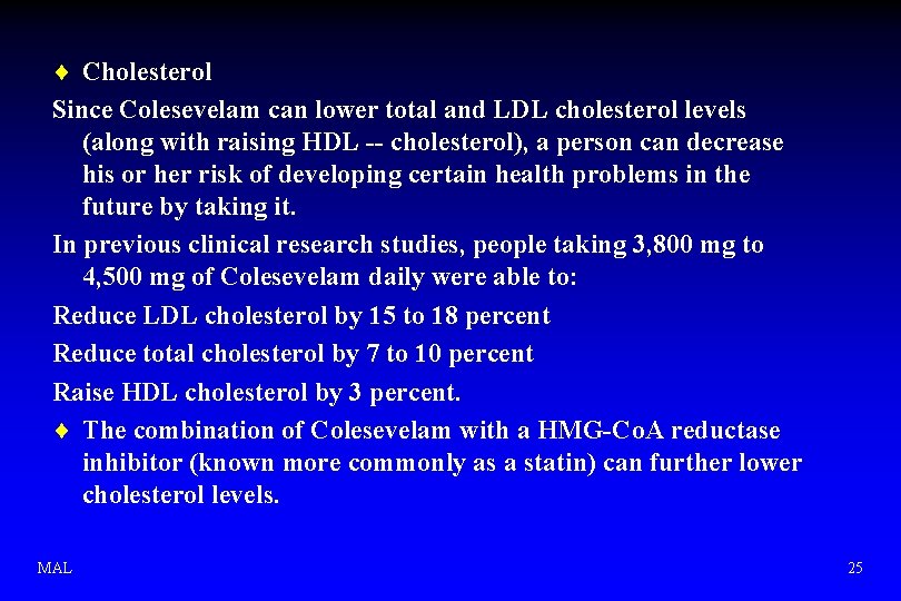 ¨ Cholesterol Since Colesevelam can lower total and LDL cholesterol levels (along with raising