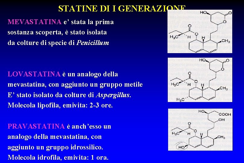 STATINE DI I GENERAZIONE MEVASTATINA e’ stata la prima sostanza scoperta, è stato isolata