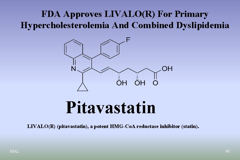 FDA Approves LIVALO(R) For Primary Hypercholesterolemia And Combined Dyslipidemia Pitavastatin LIVALO(R) (pitavastatin), a potent