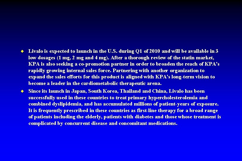 ¨ Livalo is expected to launch in the U. S. during Q 1 of
