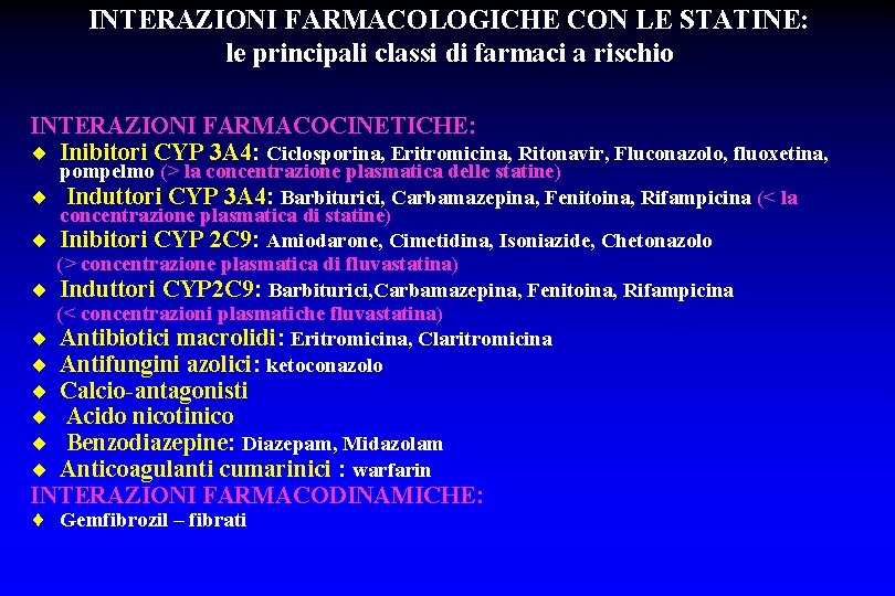INTERAZIONI FARMACOLOGICHE CON LE STATINE: le principali classi di farmaci a rischio INTERAZIONI FARMACOCINETICHE: