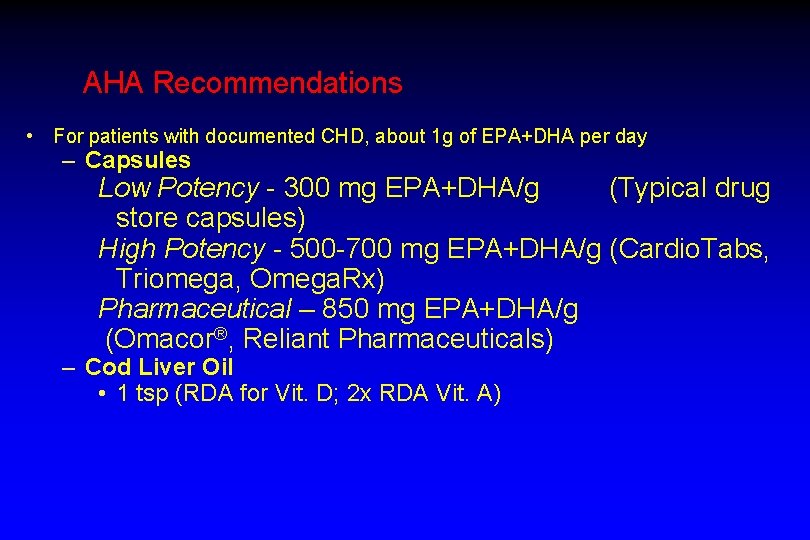 AHA Recommendations • For patients with documented CHD, about 1 g of EPA+DHA per
