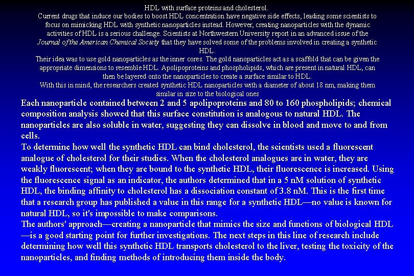HDL with surface proteins and cholesterol. Current drugs that induce our bodies to boost