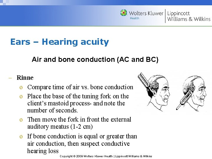 Ears – Hearing acuity Air and bone conduction (AC and BC) – Rinne o Ears – Hearing acuity Air and bone conduction (AC and BC) – Rinne o