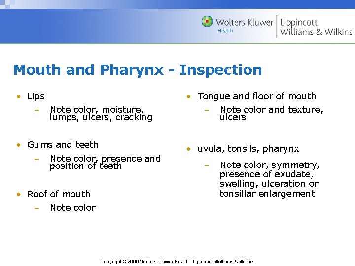 Mouth and Pharynx - Inspection • Lips – • Tongue and floor of mouth