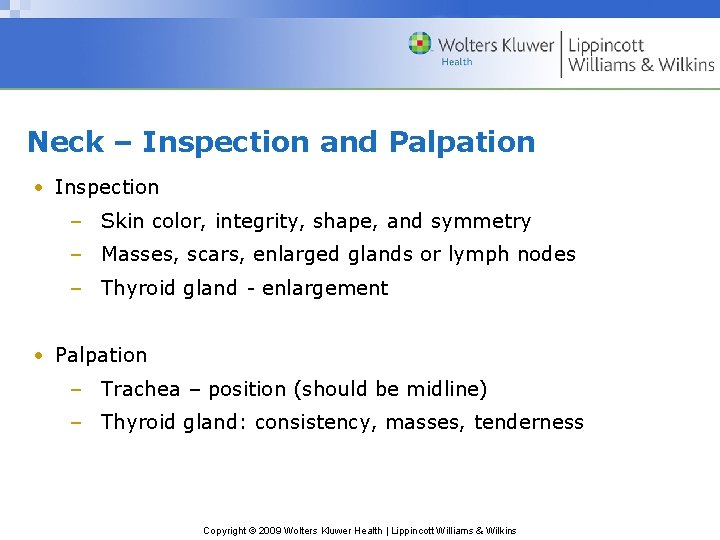 Neck – Inspection and Palpation • Inspection – Skin color, integrity, shape, and symmetry