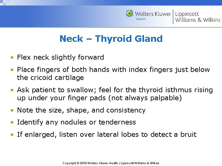 Neck – Thyroid Gland • Flex neck slightly forward • Place fingers of both