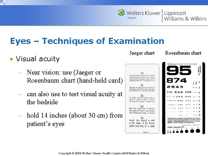 Eyes – Techniques of Examination • Visual acuity Jaeger chart – Near vision: use