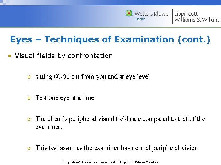 Eyes – Techniques of Examination (cont. ) • Visual fields by confrontation o sitting